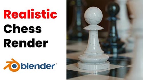 Skillshare - Blender 3D - Easy Realistic Chess Scene by Abdul Nafay