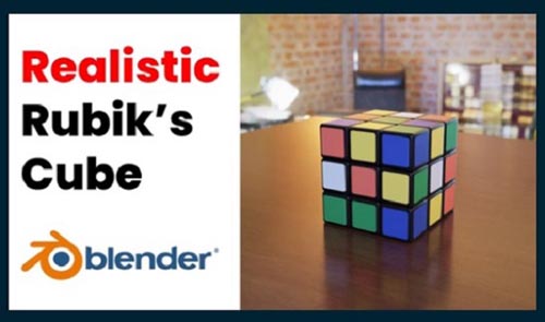 Skillshare - Blender 3D Easy Realistic Rubiks cube