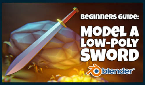 Skillshare - Blender 3D for Beginners: Model a Low-poly Fantasy Sword