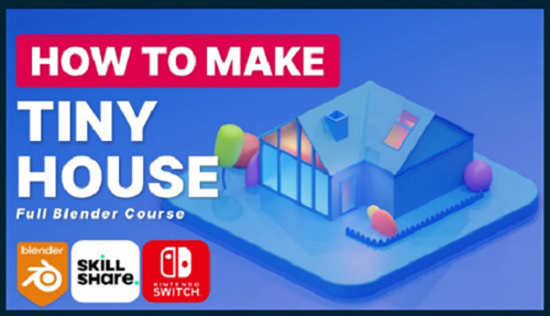 Skillshare - Blender 3D: Learn To Create A Tiny House