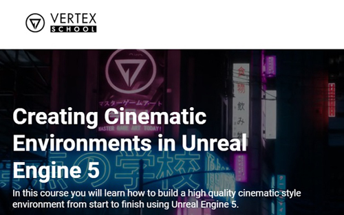 Vertex School - Create Cinematic Environments in Unreal Engine 5