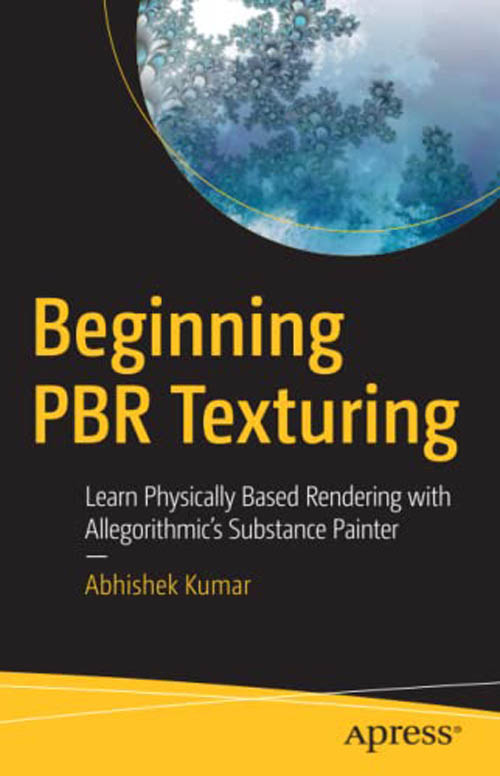 Beginning PBR Texturing: Learn Physically Based Rendering with Allegorithmic’s Substance Painter
