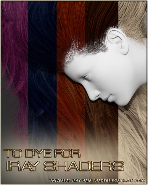 To Dye For - Universal Iray Shaders
