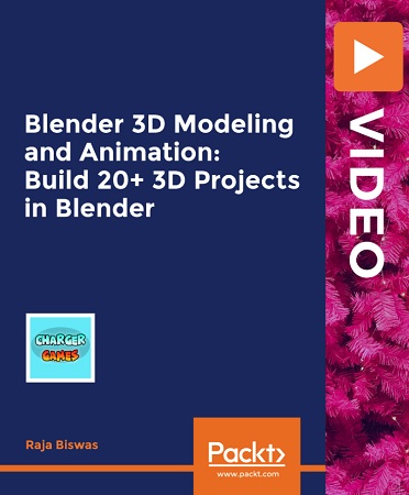 Packt - Blender 3D Modeling and Animation: Build 20+ 3D Projects in Blender