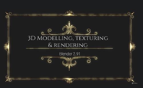 Udemy - 3D Modelling, Texturing & Rendering with Blender 2.91