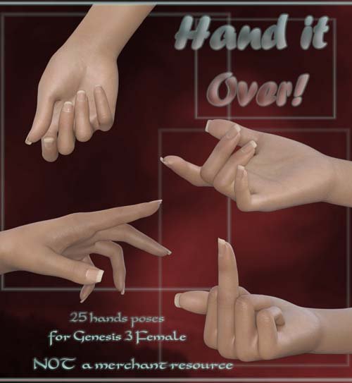 Hand it Over! - Hands poses for Genesis 3 Female